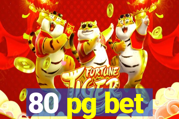 80 pg bet